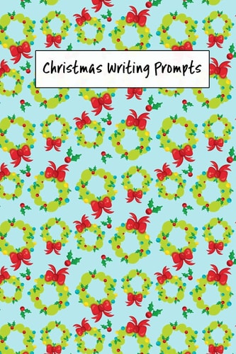 Christmas Writing Prompts 40 Seasonal Story & Drawing Prompts Wreath
