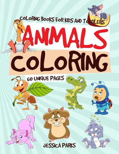 Coloring Books for Kids and Toddlers Animals Coloring: 60+ Coloring Pages - Children Activity Books for Kids Ages 2-4, 4-8