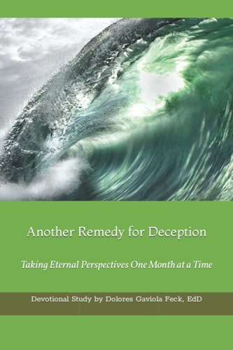 Another Remedy for Deception Taking Eternal Perspectives One Month at a Time