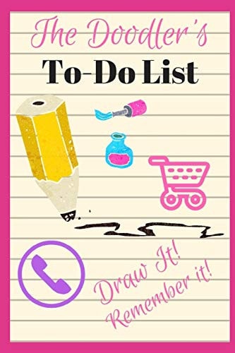 The Doodler's To-Do List Draw Your Way to Remembering Your To-Do List! 100 Pages, 9 Drawing Areas Per Page