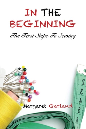 In The Beginning The First Steps to Sewing