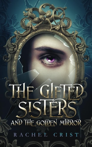 The Gifted Sisters And The Golden Mirror