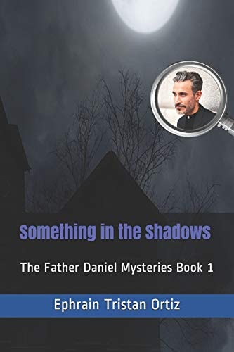 Something in the Shadows The Father Daniel Mysteries Book 1