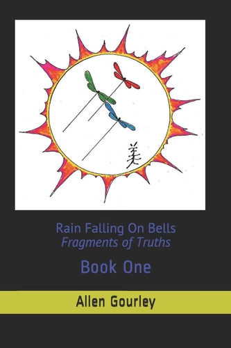 Rain Falling On Bells Fragments Of Truths: Book 1