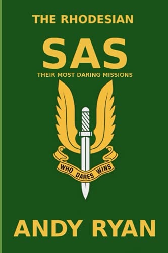 The Rhodesian SAS Special Forces: Their Most Daring Bush War Missions