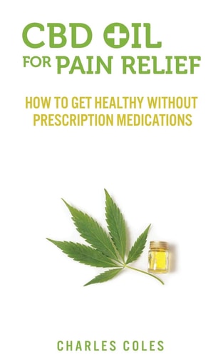 CBD Oil for Pain Relief How to Get Healthy Without Prescription Medications
