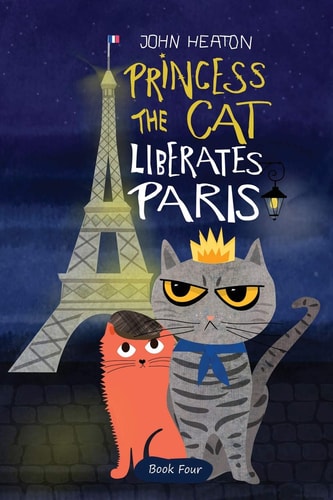 Princess the Cat Liberates Paris A Children's Cat and Dog Travel Adventure