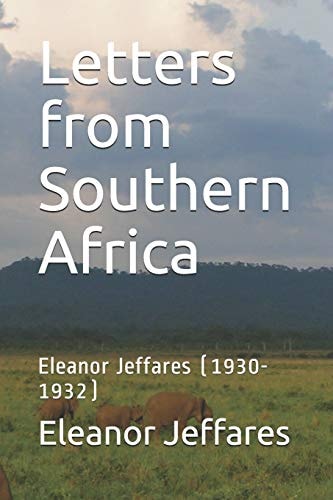 Letters from Southern Africa Eleanor Jeffares (1930-1932)