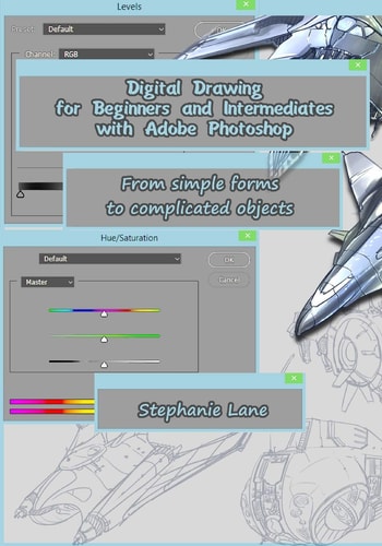 Digital Drawing for Beginners and Intermediates with Adobe Photoshop From Simple Forms to Complicated Objects