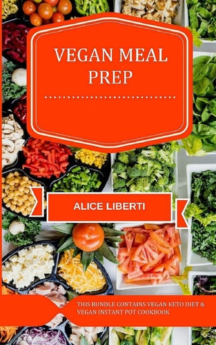 Vegan Meal Prep This Bundle Contains Vegan Keto Diet & Vegan Instant Pot Cookbook
