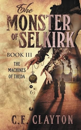 The Monster of Selkirk Book 3 The Machines of Theda