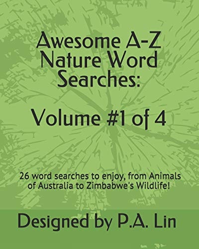 Awesome A-Z Nature Word Searches: Volume #1 Of 4 26 Word Searches to Choose From! from Animals of Australia to Zimbabwe's Wildlife