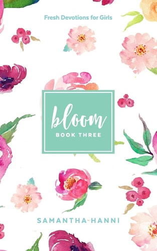 Bloom Book 3 Fresh Devotions for Girls