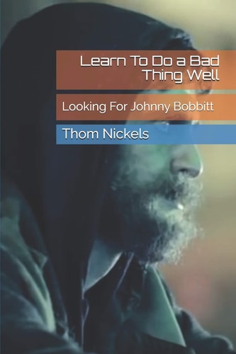 Learn To Do a Bad Thing Well Looking For Johnny Bobbitt