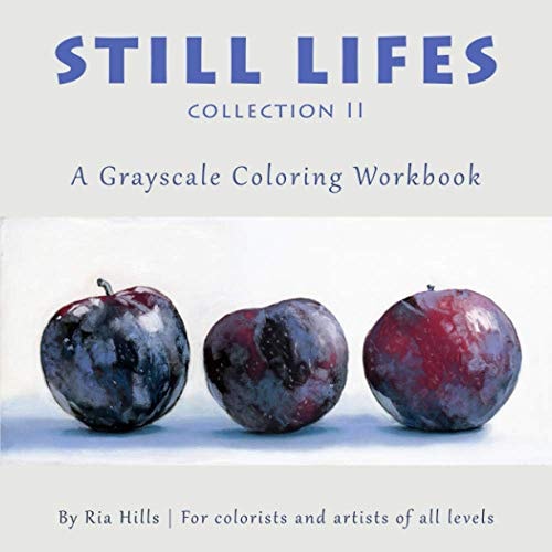 Still Lifes Collection 2 A Grayscale Coloring Book
