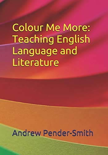 Colour Me More Teaching English Language and Literature