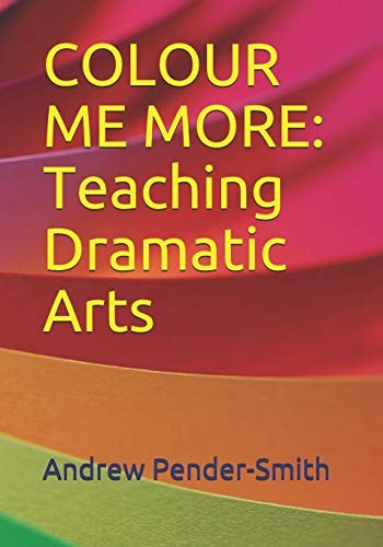 Colour Me More Teaching Dramatic Arts