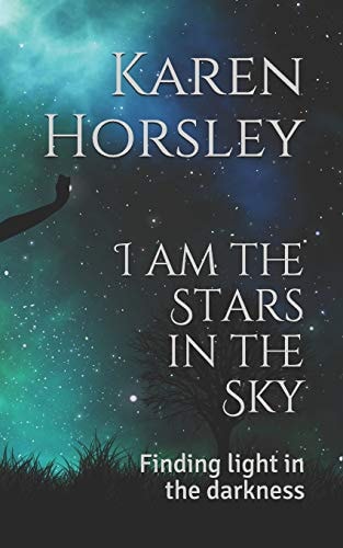 I Am the Stars in the Sky Finding Light in the Darkness
