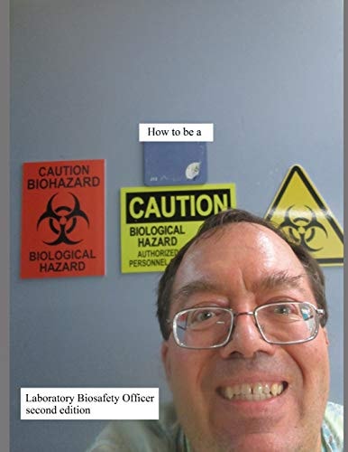 How to be a Laboratory Biosafety Officer Second Edition