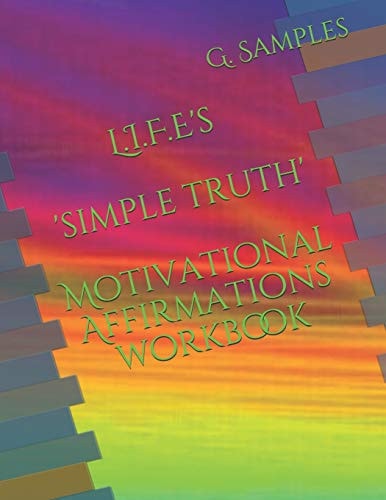 L. I. F. E's 'Simple Truth' Motivational Affirmations Workbook