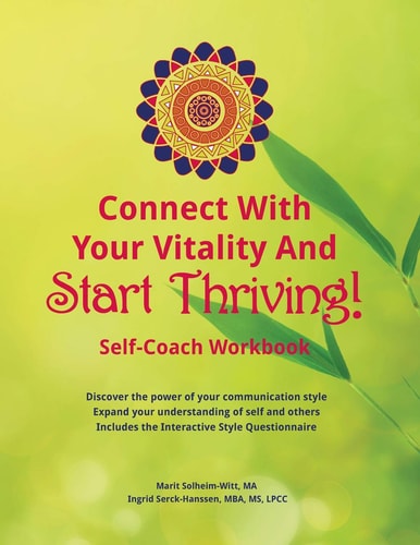 Connect With Your Vitality And Start Thriving! Self-coach Workbook Discover the Power of Your Communication Style.