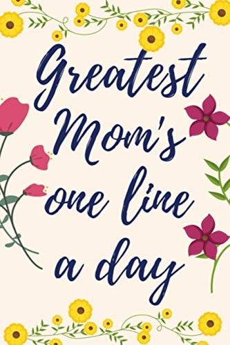 Greatest Mom's One Line a Day Five-Year Memory Book For Mothers