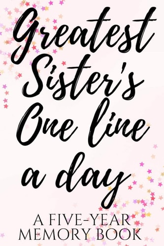 Greatest Sister's One Line a Day A Five-Year Memory Book