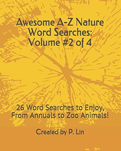 Awesome A-Z Nature Word Searches: Volume #2 Of 4 26 Word Searches to Enjoy, from Annuals to Zoo Animals!