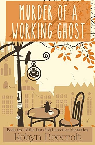 Murder Of A Working Ghost A Cozy Mystery to Make You Dance for Joy