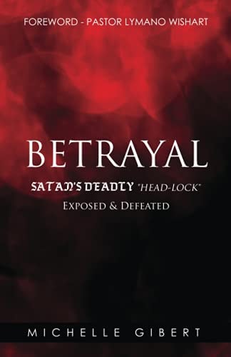 Betrayal Satan's Deadly Headlock Exposed & Defeated