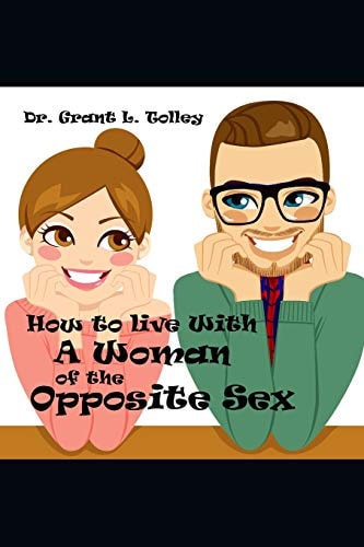 How to Live with a Woman of the Opposite Sex All Life's Secrets in One Little Book