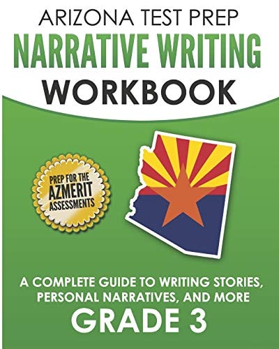 Arizona Test Prep Narrative Writing Workbook Grade 3 A Complete Guide to Writing Stories, Personal Narratives, and More