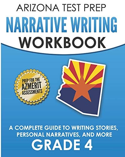 Arizona Test Prep Narrative Writing Workbook Grade 4 A Complete Guide to Writing Stories, Personal Narratives, and More