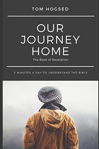 Our Journey Home - The Book of Revelation 3 Minutes a Day to Understand the Bible