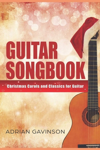 Guitar Songbook Christmas Carols and Classics For Guitar