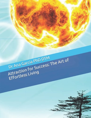 Attraction for Success The Art of Effortless Living