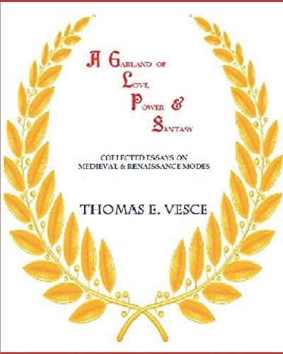A Garland of Love, Power & Fantasty Collected Essays on Medieval & Renaissance Modes