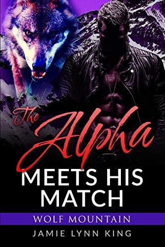 The Alpha Meets His Match Wolf Mountain Book 1