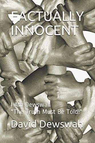 Factually Innocent: I Am Dewswah The Truth Must Be Told