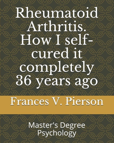 Rheumatoid Arthritis How I Self-cured it Completely 36 Years Ago