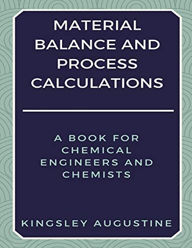 Material Balance and Process Calculations A Book for Chemical Engineers and Chemists