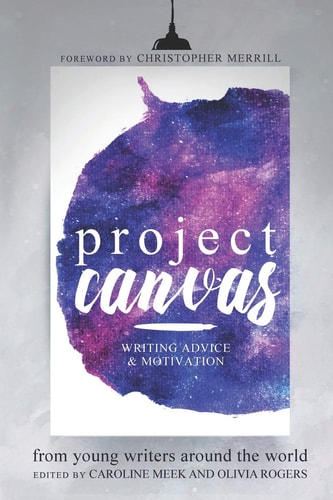 Project Canvas Writing Advice & Motivation from Young Writers Around the World