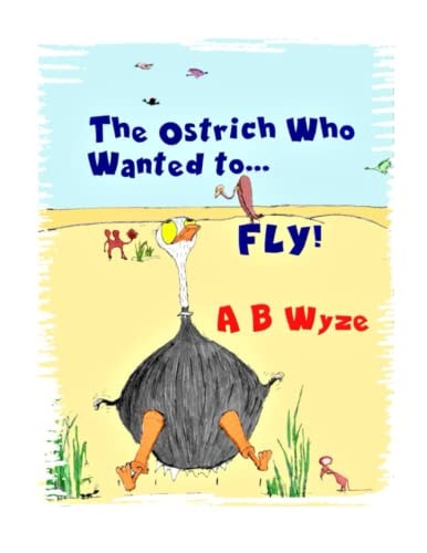 The Ostrich Who Wanted To Fly Latest Improved Version