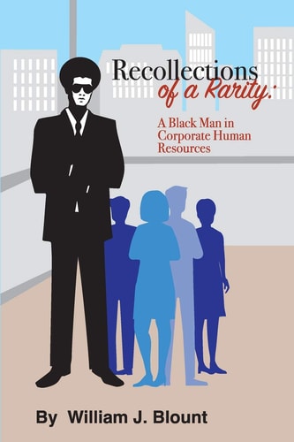 Recollections of a Rarity A Black Man in Corporate Human Resources