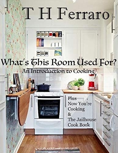 What's This Room Used For? An Introduction to Cooking for the Beginner