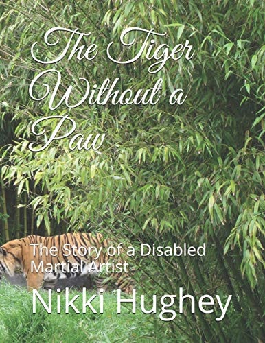 The Tiger Without a Paw The Story of a Disabled Martial Artist