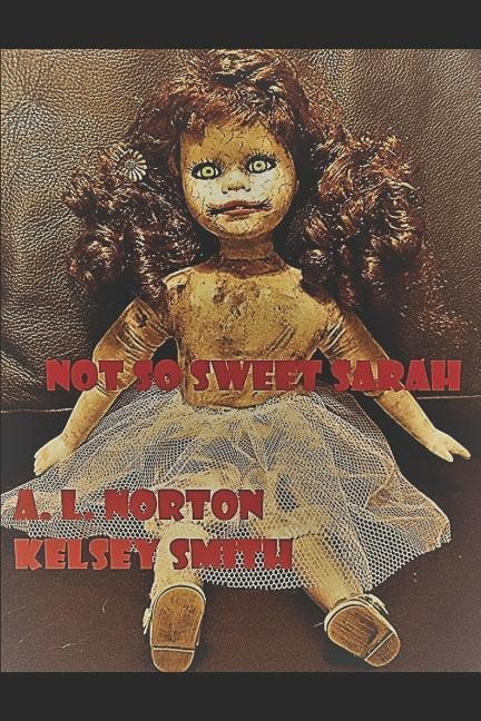 Not So Sweet Sarah: Teenage Adventures of Kelsey