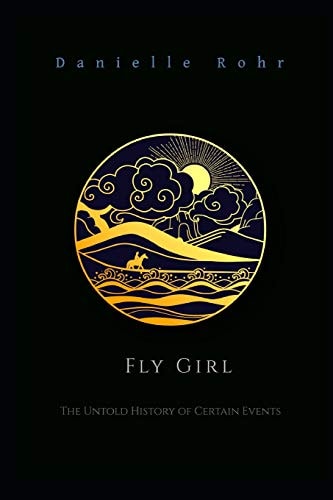 Fly Girl The Untold History of Certain Events