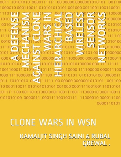 A Defense Mechanism Against Clone Wars in Hierarchical Based Wireless Sensor Networks Clone Wars in Wsn