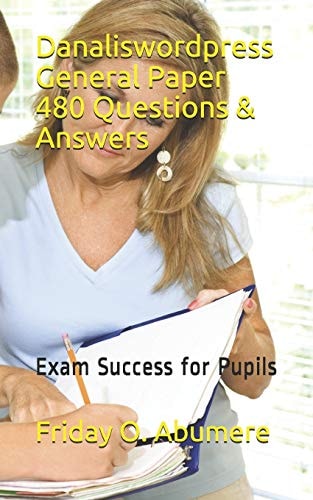 Danaliswordpress General Paper 480 Questions & Answers Exam Success for Pupils